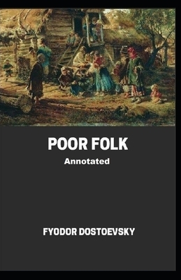 Poor Folk Annotated by Fyodor Dostoevsky