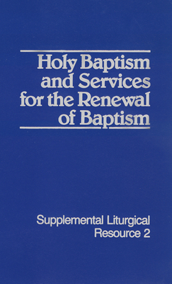 Holy Baptism and Services for the Renewal of Baptism by Westminster John Knox Press