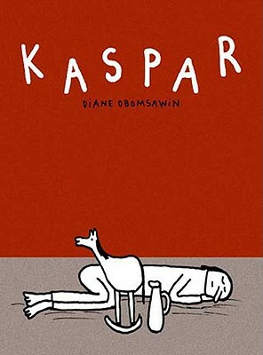 Kaspar by Diane Obomsawin