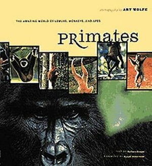 Primates: The Amazing World of Lemurs, Monkeys, and Apes by Russell A. Mittermeier, Art Wolfe