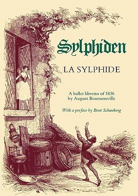 La Sylphide - A Ballet Libretto of 1836 by August Bournonville