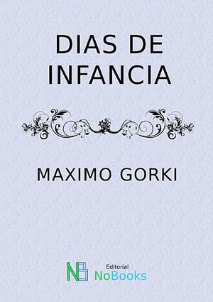 Dias de Infancia by Maxim Gorky