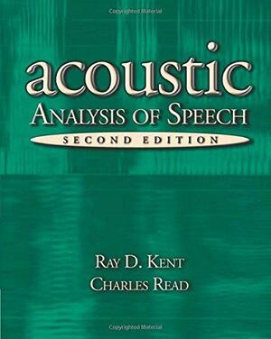 Acoustic Analysis of Speech by Raymond D. Kent
