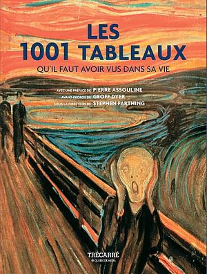 Les 1001 Tableaux Qu'il Faut Avoir Vus Dans Sa Vie by Stephen Farthing