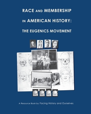 Race And Membership in American History: The Eugenics Movement by Facing History and Ourselves