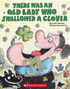 There Was an Old Lady Who Swallowed a Clover! by Lucille Colandro