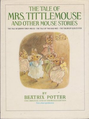 The Tale of Mrs. Tittlemouse and Other Mouse Stories by Beatrix Potter
