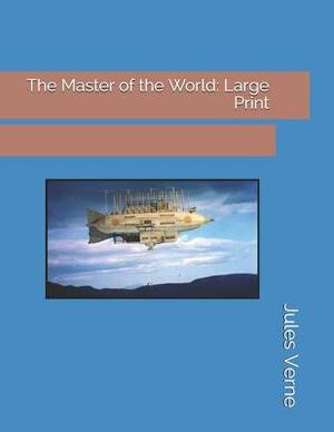 The Master of the World: Large Print by Jules Verne