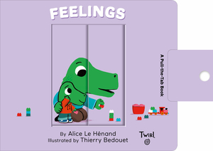 Feelings: A Pull-The-Tab Book by Alice Le Henand