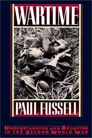 Wartime by Paul Fussell, Paul Fussell