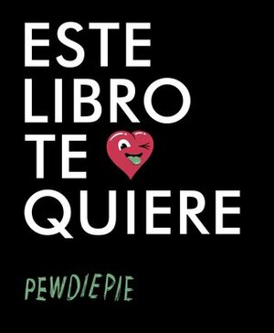 Este libro te quiere by PewDiePie