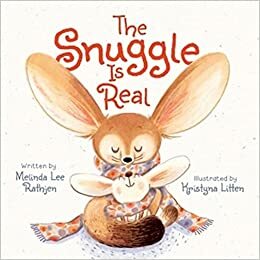 The Snuggle Is Real by Kristyna Litten, Kristyna Litten, Melinda Lee Rathjen, Melinda Lee Rathjen