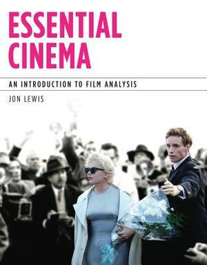 Essential Cinema: An Introduction to Film Analysis by Jon Lewis