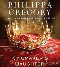 The Kingmaker's Daughter by Philippa Gregory