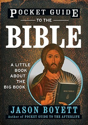 Pocket Guide to the Bible: A Little Book about the Big Book by Jason Boyett