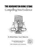 The Kensington Rune Stone: Compelling New Evidence by Scott F. Wolter, Richard Nielsen