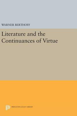 Literature and the Continuances of Virtue by Warner Berthoff
