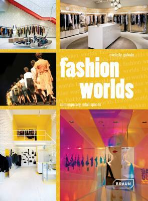 Fashion Worlds: Contemporary Retail Spaces by Michelle Galindo