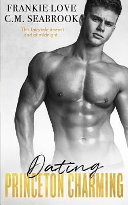 Dating Princeton Charming by C. M. Seabrook, Frankie Love