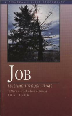 Job: Trusting Through Trials by Ronald Klug