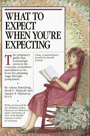 What to Expect When You're Expecting by Arlene Eisenberg