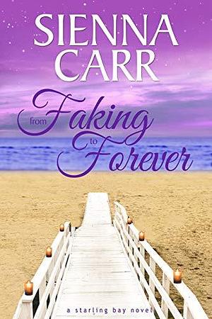 From Faking To Forever by Sienna Carr, Sienna Carr