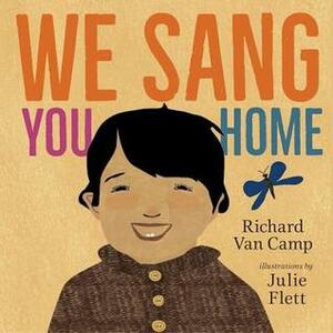 We Sang You Home by Julie Flett, Richard Van Camp