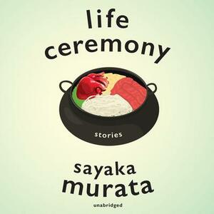 Life Ceremony by Sayaka Murata