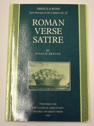 Roman Verse Satire (Greece and Rome: New Surveys in the Classics No. 23) by Susan H. Braund