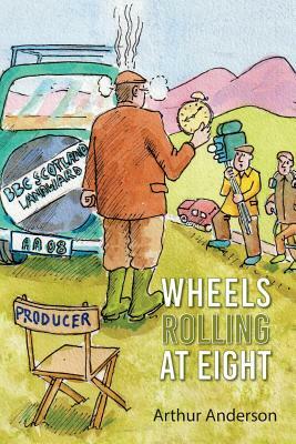 Wheels Rolling at Eight by Arthur Anderson