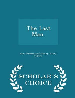 The Last Man. - Scholar's Choice Edition by Mary Shelley