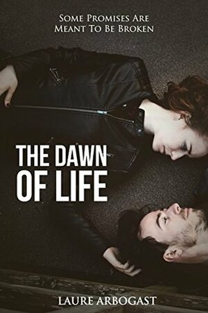 The Dawn of Life by Laure Arbogast, Jennifer Lebedev