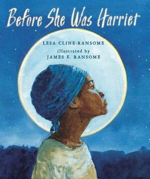 Before She Was Harriet (1 Hardcover/1 CD) [With CD (Audio)] by Lesa Cline-Ransome