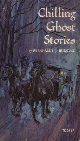 Chilling ghost stories by Bernhardt J. Hurwood, Bernhardt J. Hurwood