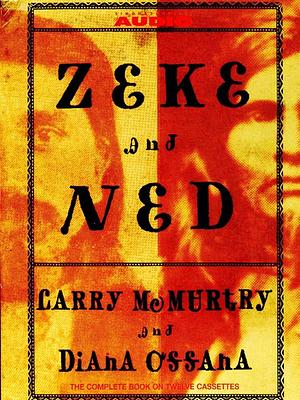 Zeke and Ned by Larry McMurtry, Diana Ossana