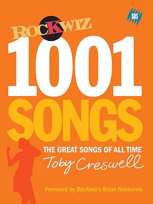 1001 Songs: The Great Songs of All Time : Rockwiz Edition by Toby Creswell, Toby Creswell