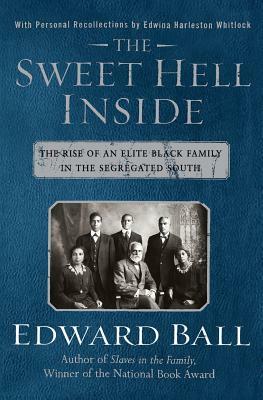 The Sweet Hell Inside: The Rise of an Elite Black Family in the Segregated South by Edward Ball