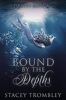 Bound by the Depths by Stacey Trombley