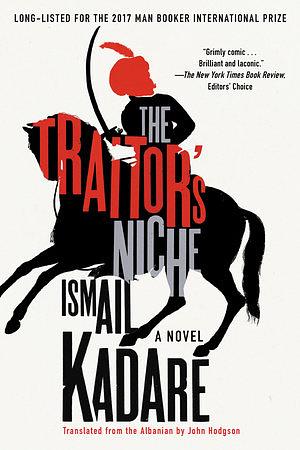 The Traitor's Niche by John Hodgson, Ismail Kadare