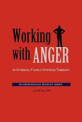 Working with Anger in Internal Family Systems Therapy by Jay Earley