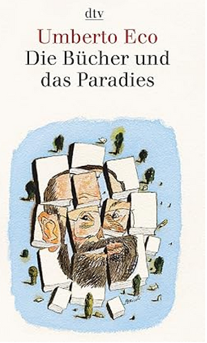 Die Bücher und das Paradies. Über Literatur. by Umberto Eco