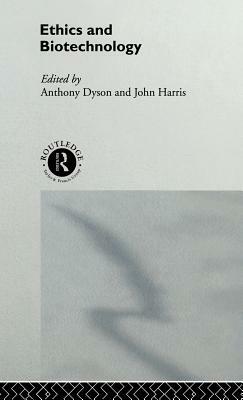 Ethics & Biotechnology by Anthony Dyson, John Harris