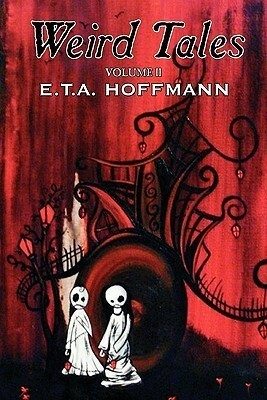 Weird Tales, Vol. II. by E.T.A. Hoffmann, J.T. Bealby