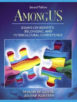 Amongus: Essays on Identity, Belonging, and Intercultural Competence by Jolene Koester, Myron Lustig