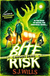 Bite Risk: Caught Dead  by S.J. Wills