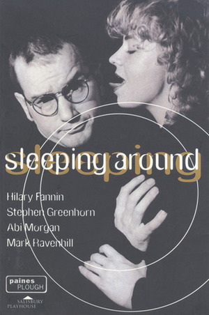 Sleeping Around by Stephen Greenhorn, Hilary Fannin, Mark Ravenhill, Abi Morgan