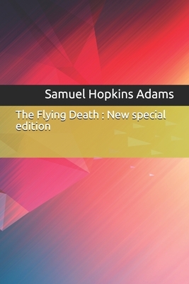The Flying Death: New special edition by Samuel Hopkins Adams