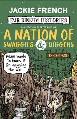 A Nation of Swaggies and Diggers, 1880-1920 by Jackie French, Peter Sheehan