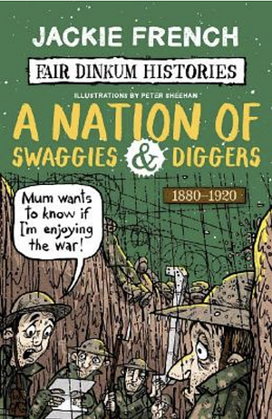 A Nation of Swaggies and Diggers, 1880-1920 by Peter Sheehan, Jackie French