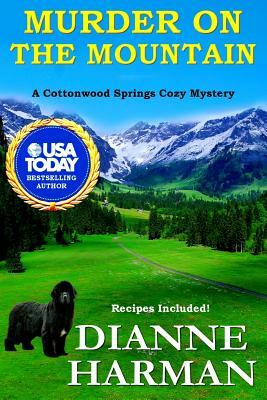 Murder on the Mountain: A Cottonwood Springs Cozy Mystery by Dianne Harman